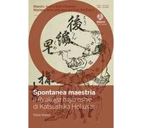 Spontanea maestria. Il «Ryakuga haya oshie» di Katsushika Hokusai. Ediz. italiana e giapponese