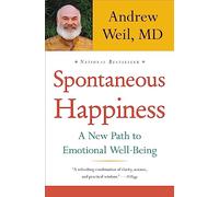 Spontaneous Happiness: A New Path to Emotional Well-Being