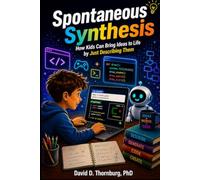 Spontaneous Synthesis: How Kids Can Bring Ideas to Life by Just Describing Them