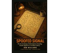 Spoofed Signal: The Six-Technique Field Guide for Reading Hostile Signals in a Civilian Galaxy