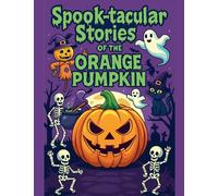 Spook-tacular Stories of the Orange Pumpkin: 1