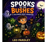 Spooks in the Bushes: A Halloween Night Adventure