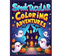 Spooktacular Coloring Adventures: A Cute and Spooky Halloween Coloring Book for Kids Ages 4-8 | 50 Fun and Easy Illustrations of Ghosts, Pumpkins, Bats, and More
