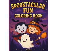 Spooktacular Fun Coloring Book: Fun Halloween Coloring Adventure for Kids: Pumpkins, Witches, Ghosts, and More!
