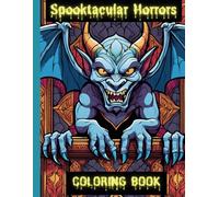 Spooktacular Horrors Coloring Book: A whickedly spooky relaxing escape for the creative mind