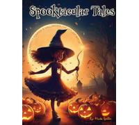 Spooktacular Tales: The Perfect Pumpkin And Halloweena The Littlest Witch