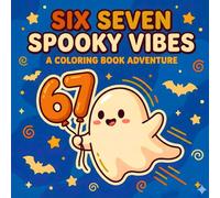 Spooky 67 Vibes Coloring Book: A Creepy Cute & Funny Adventure Featuring the Viral Six Seven Meme, Little Horror Monsters, and Bold Easy Designs for Kids & Tweens (Gen Alpha Humor)