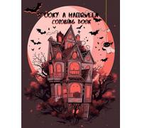 Spooky: A Halloween Coloring Book: Scary, Creepy, and Haunted Designs for Stress Relief and Fun