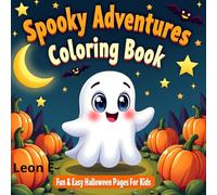 Spooky Adventures Coloring Book: Fun and Easy Halloween Coloring Pages for Kids Ages 4-10