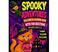 SPOOKY ADVENTURES: HALLOWEEN COLORING BOOK WITH FUN QUESTIONS FOR KIDS AGES 5-9
