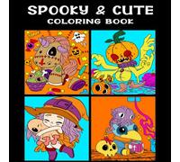 Spooky and Cute: Coloring Book for Adults and Teens Featuring Adorable Spooky Stuff, Bold and Easy Designs for Relaxation and Stress Relief