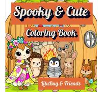 Spooky and Cute Coloring Book LiluBug and Friends: Bold & Easy Halloween Coloring Book - Cozy Fall Coloring for Adults and Teens : Cute Halloween ... Spice, and Relaxing Hygge Autumn Scenes