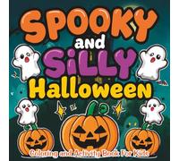 Spooky and Silly Halloween Coloring and Activity Book For Kids: Fun and Easy Halloween Coloring Pages, Mazes, and Games for Ages 4-8