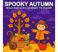 Spooky Autumn Bold and Easy Journey to Color: A Relaxing and Fun Halloween-Themed Coloring Journey with Bold Lines for Adults and Teens