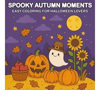Spooky Autumn Moments Easy Coloring for Halloween Lovers: A Simple and Relaxing Fall and Halloween Coloring Book with Bold Lines for Teens, Adults, and Halloween Fans