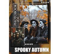 Spooky Autumn Photo Book: 40 Haunting Imagery Capturing The Essence Of Fall And Halloween Celebrations