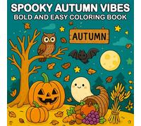 Spooky Autumn Vibes Bold and Easy Coloring Book: A Relaxing Halloween and Fall-Themed Coloring Book with Bold Lines for Adults and Teens