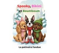 Spooky, Bikini et Boumboum: La patinoire fondue