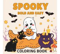 Spooky bold and easy coloring book: Cute and Creepy Halloween Coloring Pages for Kids, Teens & Adults