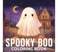 Spooky Boo Coloring Book: Cute Designs of Adorable Little Boos in Hygge Moments Coloring Pages and Cozy & Comfy Drawings For Relaxation and Stress Relief