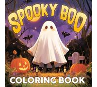 Spooky Boo Coloring Book: Cute Designs of Adorable Little Boos in Hygge Moments Coloring Pages and Cozy & Comfy Drawings For Relaxation and Stress Relief