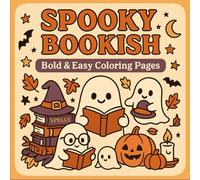 Spooky Bookish: Bold & Easy Coloring Pages: Whimsical Halloween and Book-Themed Coloring Fun for Relaxation, Stress Relief, and Cozy Autumn Vibes