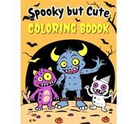 Spooky but Cute Monsters Coloring Book for Kids Ages 3-8: Adorable Halloween Monsters, Fun Not Scary