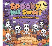 Spooky but Sweet: Cute & Friendly Halloween Coloring Fun: Non-Scary Coloring Pages with Cute Ghosts, Pumpkins, and Friendly Monsters | Perfect for ... Design | Perfect Gift for Boys, Girls, Adults