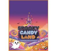 Spooky Candy Land: A Cute & Easy Halloween Coloring Book for Kids Ages 3-13: Fun, Simple and Adorable Halloween Coloring Book with 75 Designs ... for Toddlers and Kids Learning to Color