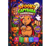Spooky Capybara Coloring Book : Bold and Easy Coloring: 50+ Cute & Creepy Capybara Coloring Pages and Activities like Fun Facts, Mazes, Word Scramble, Word Search & Dot to Dot Pictures for All Ages