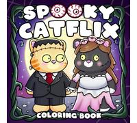 Spooky Catflix Coloring Book: Cute & Cozy Coloring Pages Featuring Creepy and Fuzzy Cat Friends in Movie-Inspired Scenes Adorable Halloween Designs for All Ages Relaxation