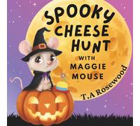 Spooky Cheese Hunt with Maggie mouse: A Fun Halloween Rhyming Story About Friendship and Adventure