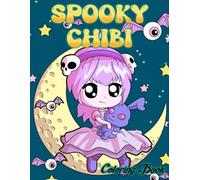 Spooky Chibi Coloring Book: Dive Into Kawaii Coloring Pages With Japanese Manga Style Halloween Illustrations For All Ages Seeking Stress Relief And Relaxation