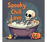 Spooky Chill Self Love Coloring Book for Kids Ages 2-8: Adorable Big Coloring Pages Enjoy Hours Of Coloring Fun For Toddlers And Preschoolers Travel ... Gift Easter Basket GiftAdorable Big Col
