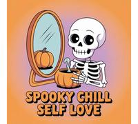 Spooky Chill Self Love Coloring Book for Kids Ages 2-8: Easy Calm And Engaging Activity For Toddlers And Preschoolers Easy Outlines Easter Basket Gift ... Gift Family TimeEasy Calm And Engagin
