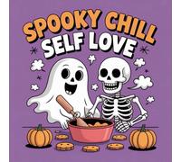 Spooky Chill Self Love Coloring Book for Kids Ages 2-8: Fun Coloring Pages Build Confidence For Kids Family Time Family Bonding Build Focus Perfect ... For Kids Family Time Family Bonding Build