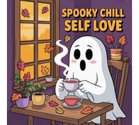 Spooky Chill Self Love Coloring Book for Kids Ages 2-8: Simple Outline Easy Outlines Family Bonding For Boys And Girls Great Christmas Gift Build ... Outlines Family Bonding For Boys And Girls