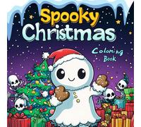 Spooky Christmas: A Cozy and Cute Coloring Book for Adults and Teens, Full of Festive and Creepy Christmas Scenes for Stress Relief, Fun and Holiday Relaxation.