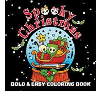 Spooky Christmas Bold & Easy Coloring Book: 50 Creepy & Festive Holiday Designs - Haunted Winter Fun for Adults Who Love a Dark Twist