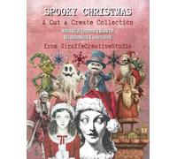 Spooky Christmas Collage Book: 120+ Creepy-Cute Christmas Cut-Outs and Background Pages Featuring Ghosts, Skeletons, Pumpkins, Santa, Ornaments, and Whimsical Holiday Ephemera for Journals and Crafts
