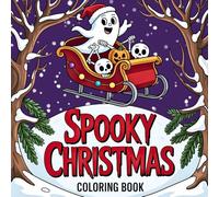 Spooky Christmas Coloring Book: 30 Relaxing Holiday Scenes with Whimsical Ghosts and Adorable Characters