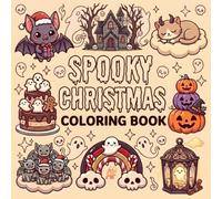 Spooky Christmas Coloring Book: Cute and Spooky Christmas Designs Featuring Adorable Characters, Whimsical Winter Scenes, and Bold Easy Illustrations for Relaxing Holiday Fun