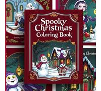Spooky Christmas Coloring Book: Cute Coloring Book for Adults and Teens: Adorable Characters and Cozy Holiday Scenes for Relaxation