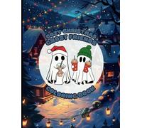 Spooky Christmas Coloring Book for Adults and Teens: Cute and Cozy Coloring Book Featuring Friendly Ghosts | Relaxing Holiday Fun | Christmas Gift Idea