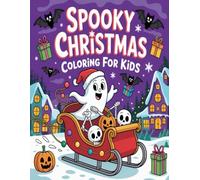 Spooky Christmas Coloring for Kids: The Creepiest and Merriest Coloring Book: Featuring Santa Skulls, Zombie Elves, Scary Snowmen, and Other Hilarious Holiday Horrors for Boys and Girls Ages 4-8.
