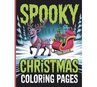 Spooky Christmas Coloring Pages: Fun and Creepy Holiday Coloring Pages with Haunted Snowmen, Zombie Elves, and Spooky Festive Scenes | Unique Christmas Activity and Gift Idea