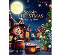 Spooky Christmas Colouring book, for Adults and Teens both, Featuring adorable, Fun and Creepy creatures
