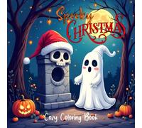 Spooky Christmas: Cozy coloring book for Adults and Teens 50 cute Festive & Spooky Designs with Cozy Holiday Scenes for Fun and Relaxation.(Christmas Edition).