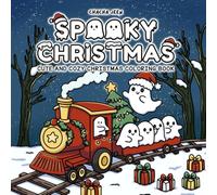 Spooky Christmas: Cute and Cozy Christmas Coloring Book for Adults and Teens Featuring Playful Ghosts Spooky Santa Fun and Cozy Christmas Moments