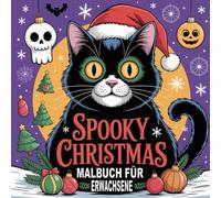 Spooky Christmas Malbuch für Erwachsene: 50 Wunderschöne, Detaillierte Motive: Festliche Muster, Wintertiere und Traditionelle Szenen. Das perfekte Geschenk für meditative Auszeit.